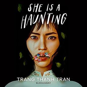 She Is a Haunting by Trang Thanh Tran