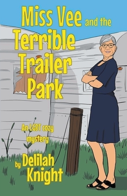 Miss Vee and the terrible trailer park by Delilah Knight