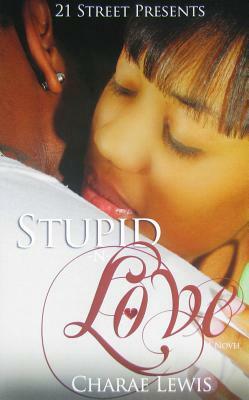 Stupid -N- Love by Charae Lewis