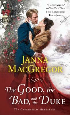 The Good, the Bad, and the Duke by Janna MacGregor