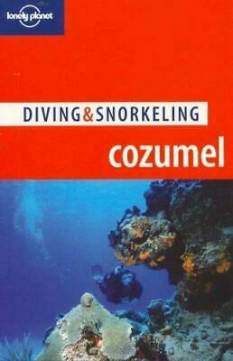 Diving & Snorkeling Cozumel by Lonely Planet, Larry R. Martin, George S. Lewbel