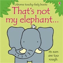 That's Not My Elephant by Fiona Watt, Rachel Wells