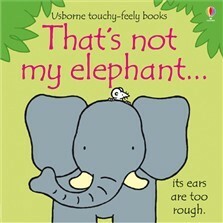 That's Not My Elephant by Rachel Wells, Fiona Watt