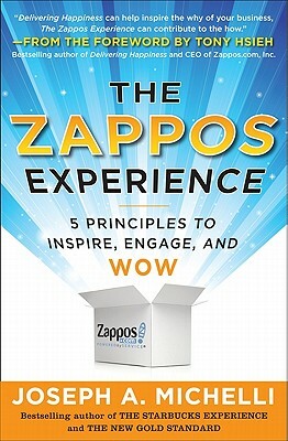 The Zappos Experience: 5 Principles to Inspire, Engage, and Wow by Joseph Michelli