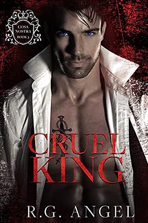 Cruel King by R.G. Angel