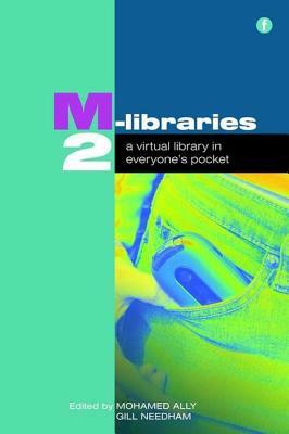 M-Libraries 2: A Virtual Library in Everyone's Pocket by Mohamed Ally, International M-Libraries Conference (2n