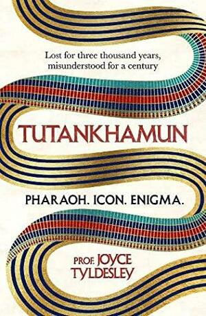 Tutankhamun - Pharaoh, Icon, Enigma: Ten Tales of Egypt's Enduring King by Joyce Tyldesley