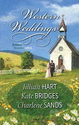 Western Weddings: Rocky Mountain Bride \ Shotgun Vows \ Springville Wife by Jillian Hart, Jillian Hart, Charlene Sands, Kate Bridges