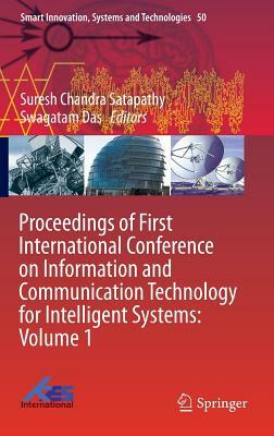 Proceedings of First International Conference on Information and Communication Technology for Intelligent Systems: Volume 1 by 