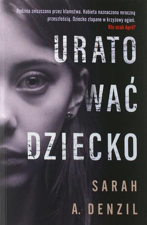 Uratować dziecko by Sarah A. Denzil