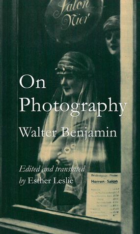 On Photography by Esther Leslie, Walter Benjamin