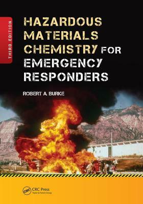 Hazardous Materials Chemistry for Emergency Responders by Robert Burke