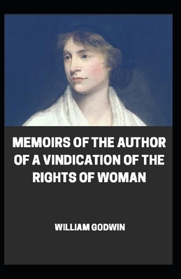 Memoirs of the Author of A Vindication Of The Rights Of Woman illustrated by William Godwin