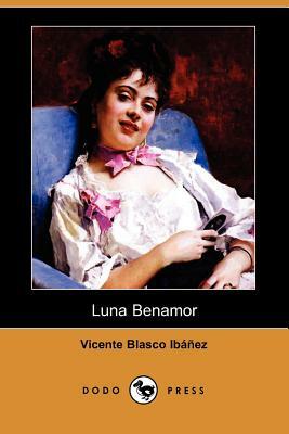 Luna Benamor by Vicente Blasco Ibanez