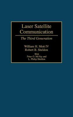 Laser Satellite Communication: The Third Generation by Robert Sheldon, William H. Mott