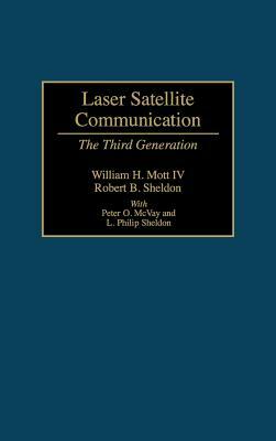 Laser Satellite Communication: The Third Generation by William H. Mott, Robert Sheldon