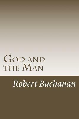 God and the Man by Robert Buchanan