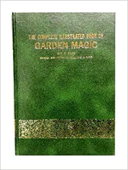 The Complete Illustrated Book Of Garden Magic by Marjorie J. Dietz, Roy Edwin Biles