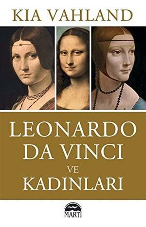 Leonardo Da Vinci ve Kadınları by Kia Vahland