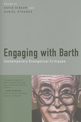 Engaging with Barth: Contemporary Evangelical Critiques by Daniel Strange