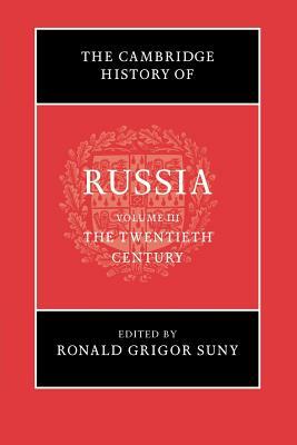 The Cambridge History of Russia: Volume 3, the Twentieth Century by 