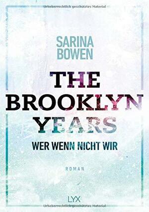 The Brooklyn Years - Wer wenn nicht wir by Sarina Bowen