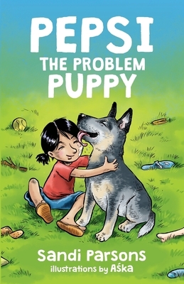 Pepsi the Problem Puppy by Sandi Parsons