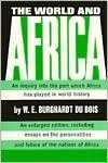The World and Africa: Inquiry Into the Part Which Africa Has Played in World History by W.E.B. Du Bois