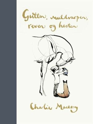 Gutten, muldvarpen, reven og hesten by Charlie Mackesy