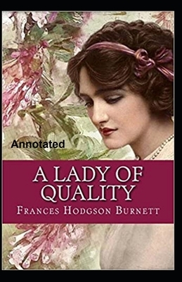 A Lady of Quality Annotated by Frances Hodgson Burnett