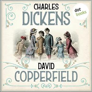 David Copperfield by Charles Dickens