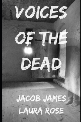 Voices of the Dead by Laura Rose, Jacob James