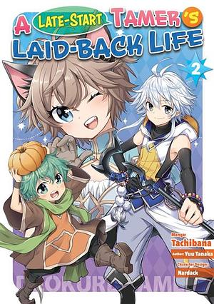 A Late-Start Tamer's Laid-Back Life (Manga): Volume 2 by Yuu Tanaka