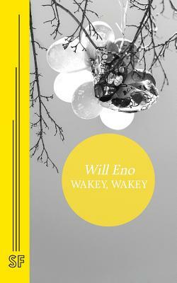 Wakey, Wakey by Will Eno