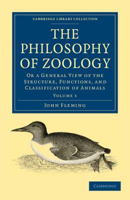 The Philosophy of Zoology 2 Volume Paperback Set: Or a General View of the Structure, Functions, and Classification of Animals by John Fleming, Stuart-Wortley