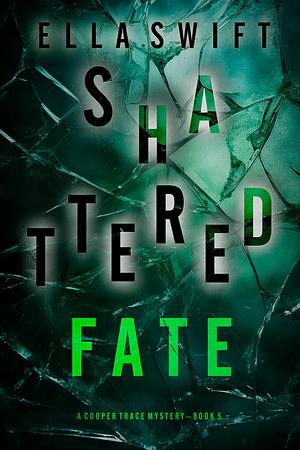 Shattered Fate by Ella Swift