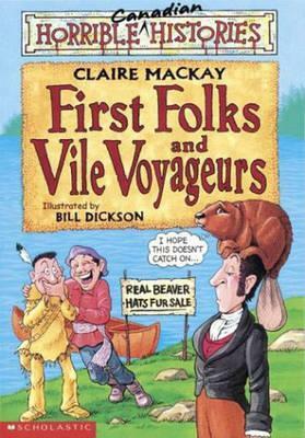First Folks And Vile Voyageurs by Claire Mackay