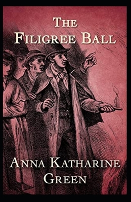 The Filigree Ball illustrated by Anna Katharine Green