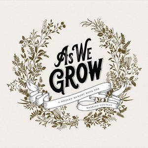 As We Grow: A Modern Memory Book for Married Couples by Korie Herold