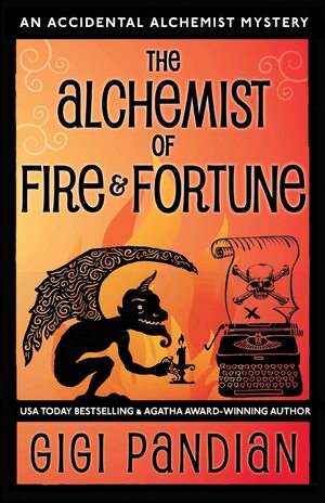 The Alchemist of Fire and Fortune: An Accidental Alchemist Mystery by Gigi Pandian