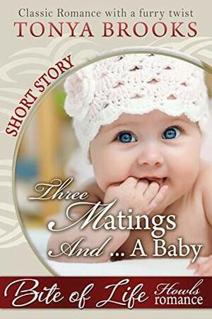 Three Matings And A Baby by Tonya Brooks