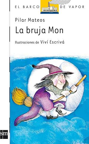 La bruja Mon by Pilar Mateos