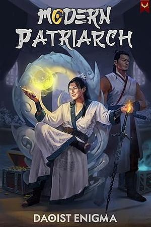 Modern Patriarch 1: A Xianxia Cultivation Progression Fantasy by Daoist Enigma, Daoist Enigma