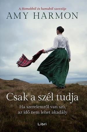 Csak a szél tudja by Amy Harmon