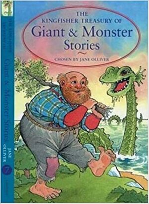 The Kingfisher Treasury of Giant & Monster Stories by Jane Olliver