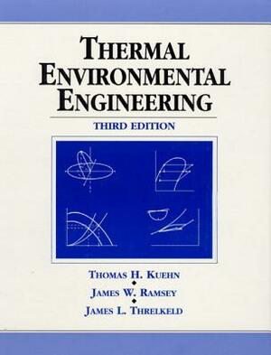 Thermal Environmental Engineering by Thomas Kuehn, James Threlkeld, James Ramsey