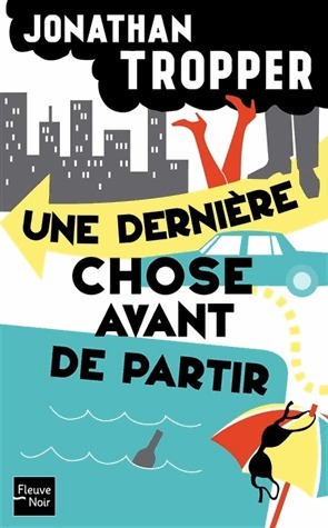 Une dernière chose avant de partir by Jonathan Tropper, Christine Barbaste