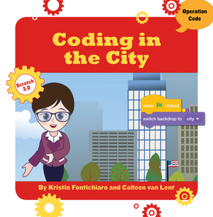 Coding in the City by Colleen Van Lent, Kristin Fontichiaro