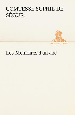 Les Mémoires d'Un Âne. by Comtesse de Ségur