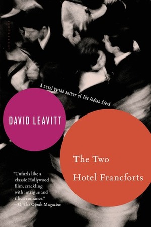 The Two Hotel Francforts: A Novel by David Leavitt